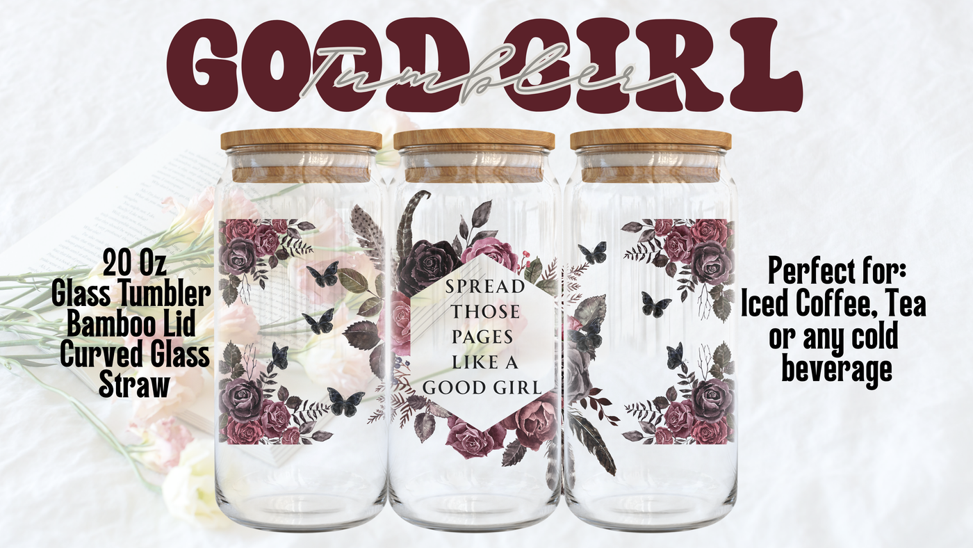 20 oz Glass Tumbler – “Spread Those Pages Like a Good Girl”